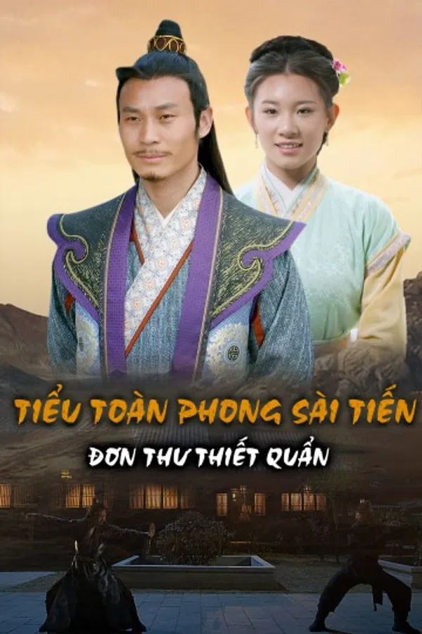 Xem Phim Tiểu Toàn Phong Sài Tiến - Đơn Thư Thiết Quẩn Vietsub HD Online
