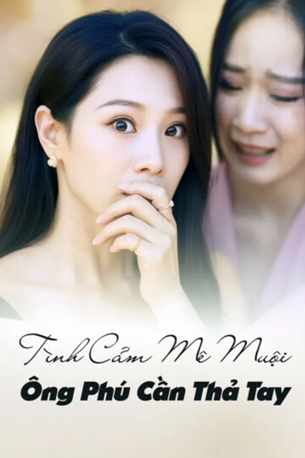 Poster phim Tình Cảm Mê Muội, Ông Phú Cần Thả Tay trên Xem Phim Fun