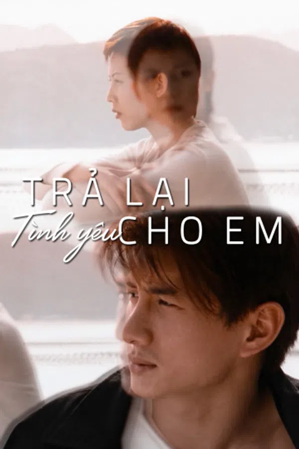 Xem Phim Trả Lại Tình Yêu Cho Em Vietsub HD Online